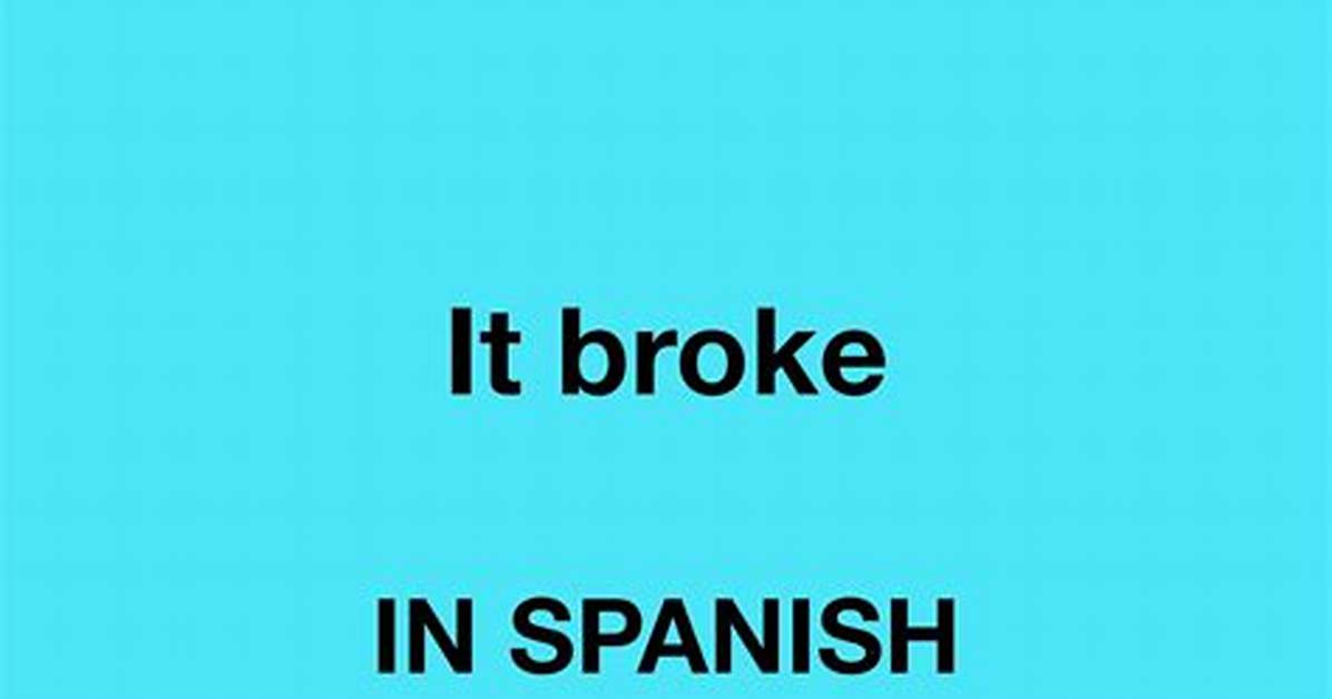 'Broke' in Spanish: How to Translate It Correctly for Money, Objects, and News