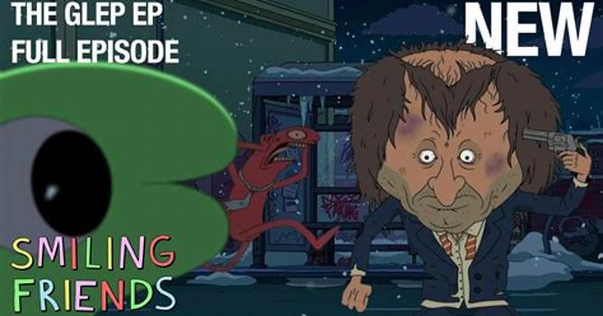 Inside 'The Glep Ep': the Hidden Lore Smiling Friends Season 3 Finally Exposed