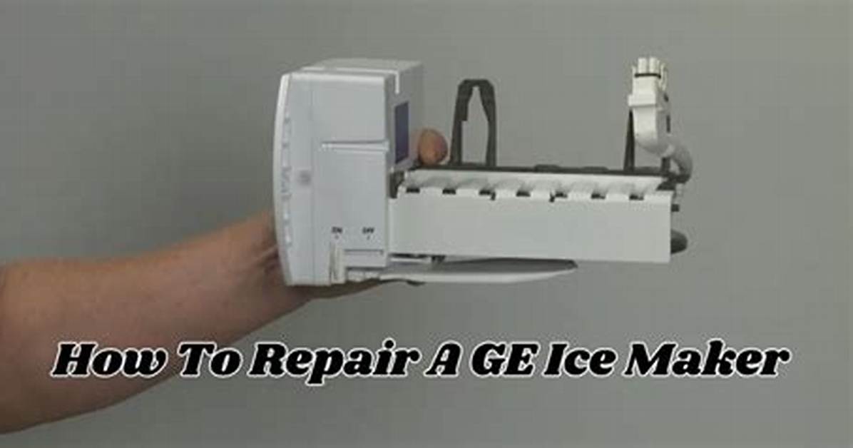 The Complete Ge Fridge Ice Maker Repair Guide: Step-by-Step Troubleshooting