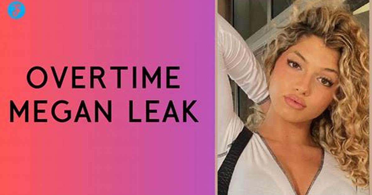 The Overtime Megan Leak Reality: Separating Digital Hacking from Internet Hoaxes