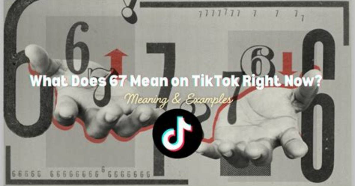 What Does '67' Mean on Tiktok? Fact-Checking the Rumors and Real History