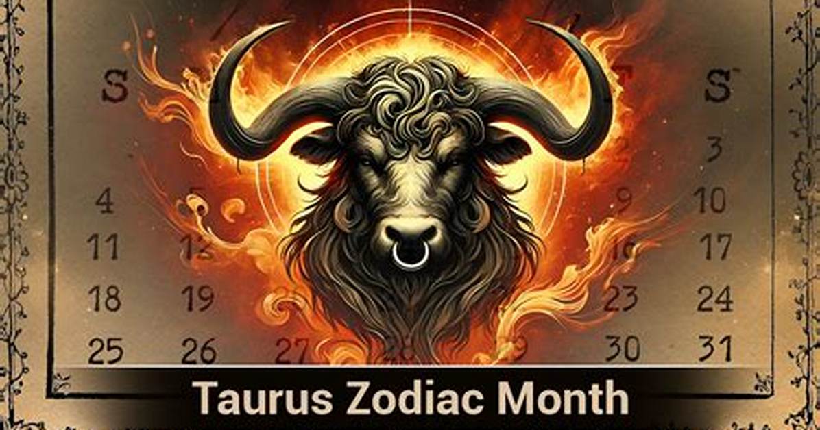What Month Is Taurus Really? the Exact Dates and Cusp Truth Revealed